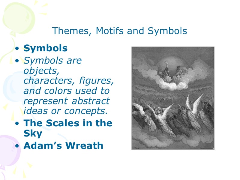 Themes, Motifs and Symbols Symbols Symbols are objects, characters, figures, and colors used to